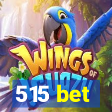 515 bet